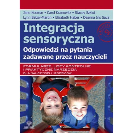 Integracja sensoryczna. Odpowiedzi na pytania zadawane przez nauczycieli. Wydawnictwo Harmonia