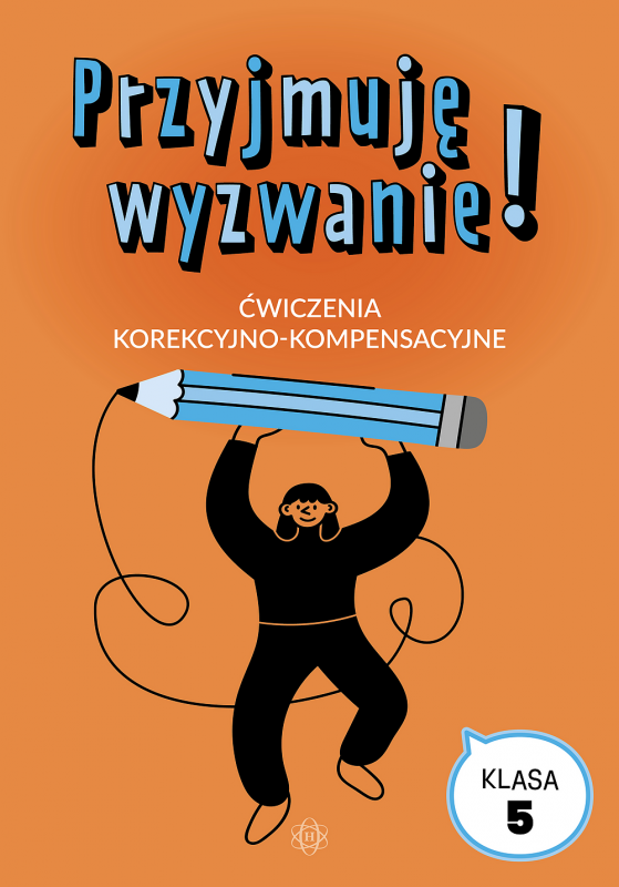 Przyjmuję wyzwanie! Klasa 5. Ćwiczenia korekcyjno-kompensacyjne