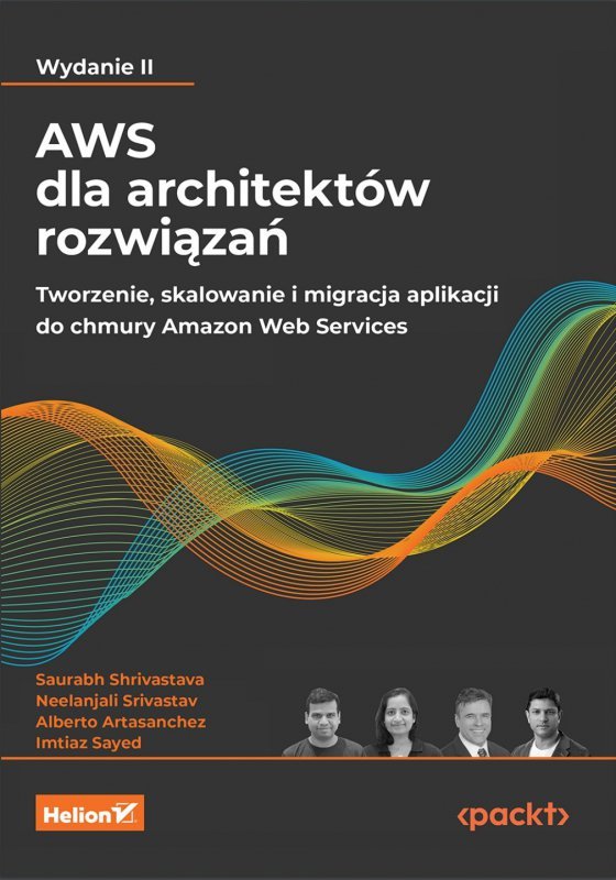 AWS dla architektów rozwiązań. Tworzenie, skalowanie i migracja aplikacji do chmury Amazon Web Servi