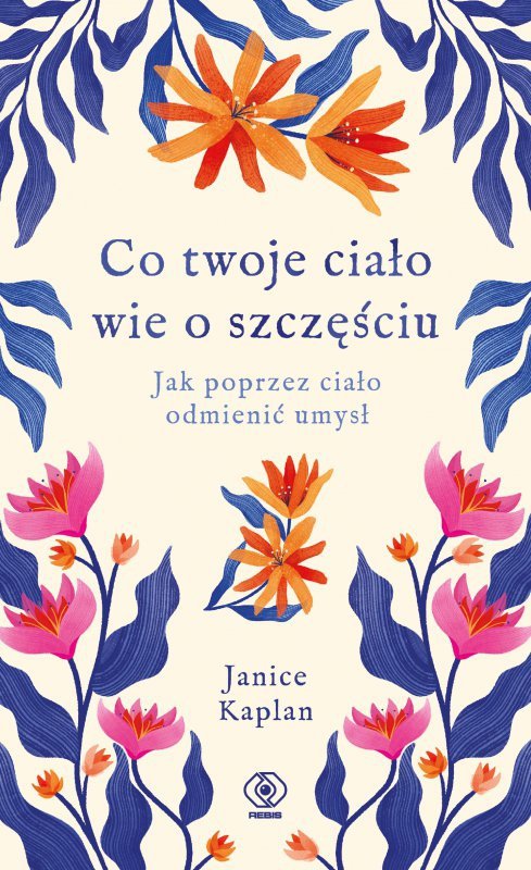 Co twoje ciało wie o szczęściu. Jak poprzez ciało odmienić umysł