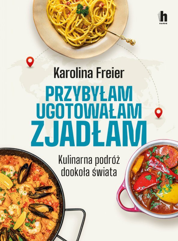 Przybyłam ugotowałam zjadłam. Kulinarna podróż dookoła świata
