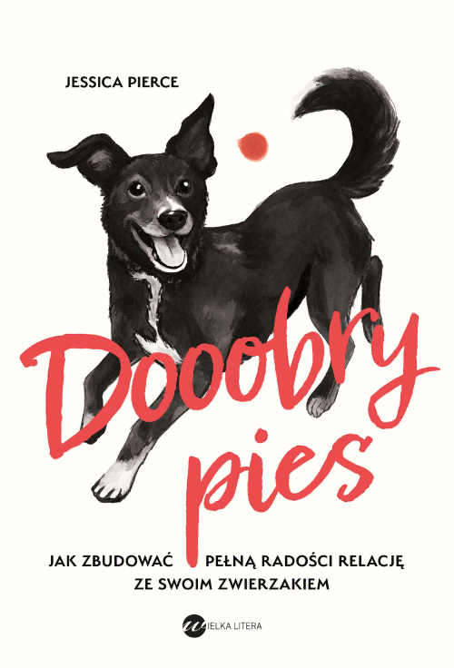 Dooobry pies! Jak zbudować pełną radości relację ze swoim zwierzakiem