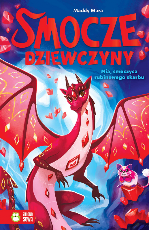 Mia, smoczyca rubinowego skarbu. Smocze Dziewczyny