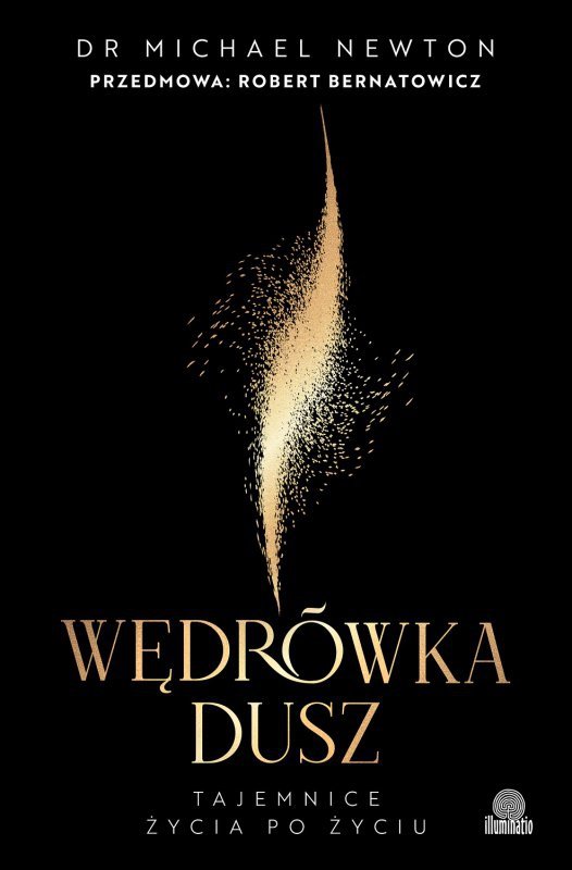 Wędrówka dusz. Wydanie z przedmową Roberta Bernatowicza. Tajemnice życia po życiu