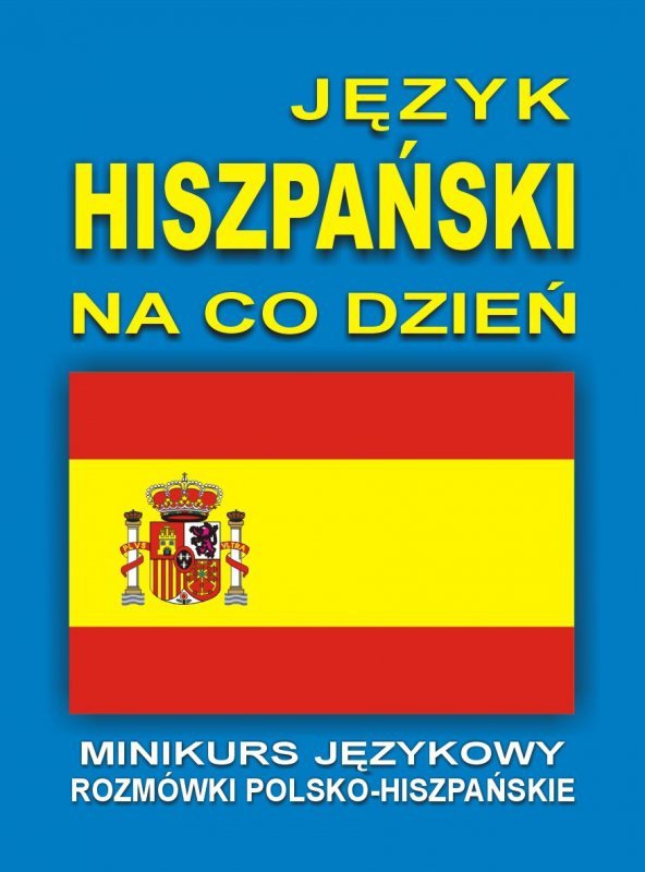 Język hiszpański na co dzień. Rozmówki polsko-hiszpańskie + CD