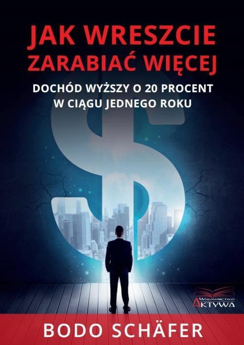 Jak wreszcie zarabiać więcej. Dochód wyższy o 20 procent w ciągu jednego roku
