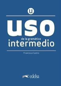 Uso de la gramatica espanola. Intermedio. Nueva edicion + clave online /2020/