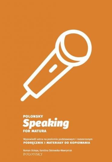 Polonsky Speaking for Matura Wypowiedź ustna na poziomie podstawowym i rozszerzonym 