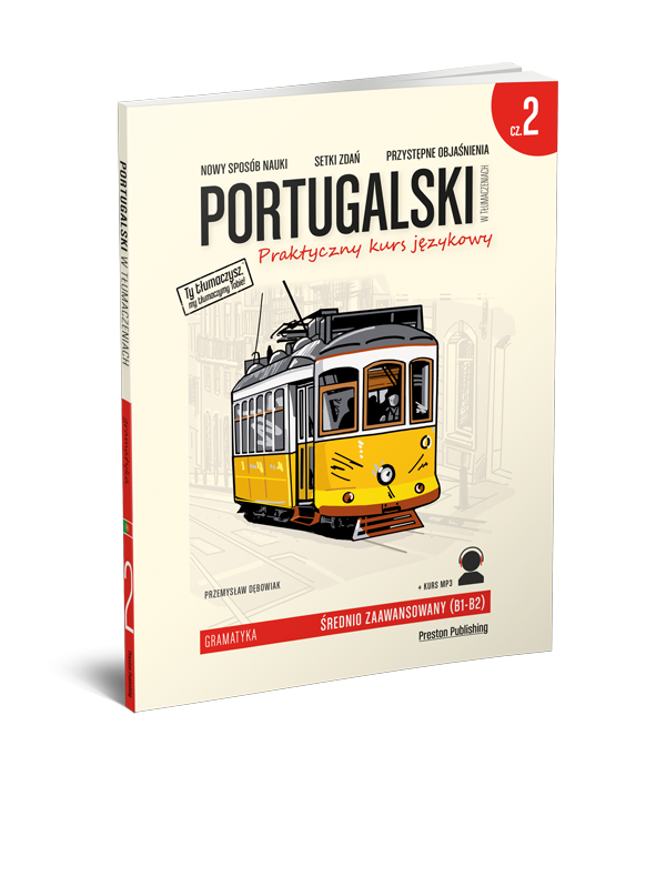 Portugalski w tłumaczeniach. Gramatyka 2. Praktyczny kurs językowy na poziomie B1-B2 z nagraniami do pobrania
