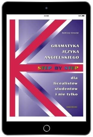 STEP BY STEP. Gramatyka języka angielskiego dla licealistów, studentów i nie tylko (EBOOK PDF)