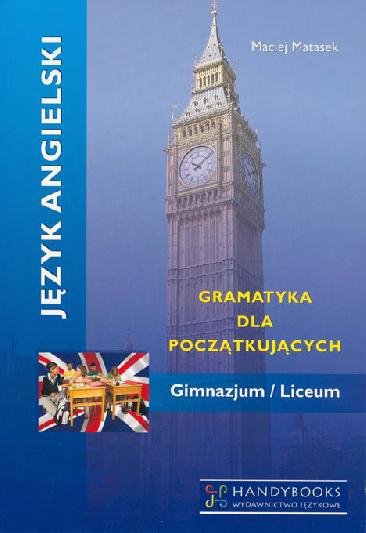 Język angielski. Gramatyka dla początkujących gimnazjum/liceum 