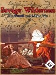 Savage Wilderness The French and Indian War