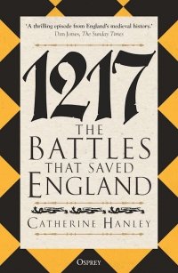1217. The Battles that Saved England 