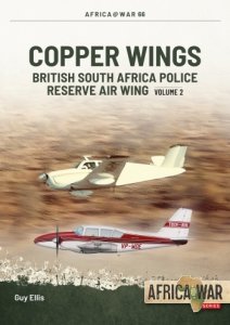Copper Wings Volume 2: British South Africa Police Reserve Air Wing