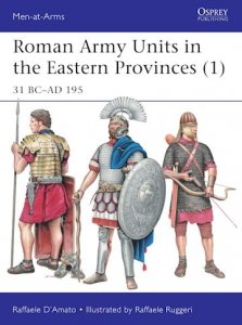 MEN-AT-ARMS 511 Roman Army Units in the Eastern Provinces (1)