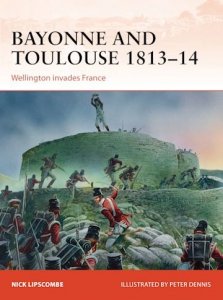 CAMPAIGN 266 Bayonne and Toulouse 1813-14