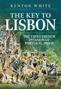 The Key to Lisbon: The Third French Invasion of Portugal, 1810-11