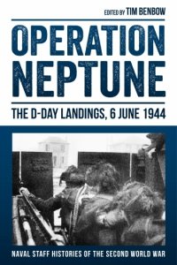 Operation Neptune: The D-Day Landings 6 June 1944
