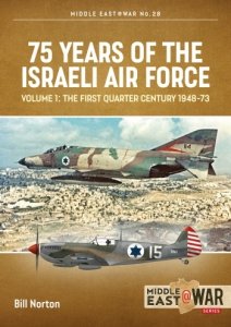 75 Years of the Israeli Air Force Vol. 1: The First Quarter Century, 1948-73