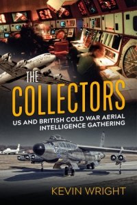 The Collectors: US and British Cold War Aerial Intelligence Gathering