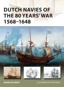 NEW VANGUARD 263 Dutch Navies of the 80 Years' War 1568–1648