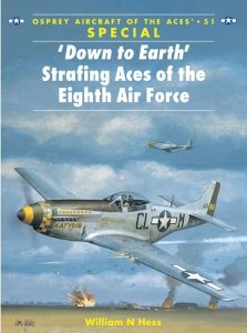 AIRCRAFT OF THE ACES 051 'Down to Earth' Strafing Aces of the Eighth Air Force
