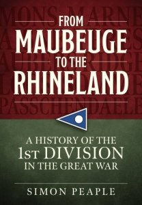 From Maubeuge to the Rhineland: A History of the 1st Division in the Great War