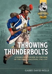 THROWING THUNDERBOLTS A Wargamer’s Guide to the War of the First Coalition, 1792-1797