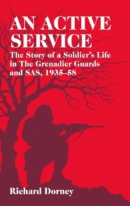 AN ACTIVE SERVICE - The Story of a Soldier's Life in the Grenadier Guards and Sas, 1935-58