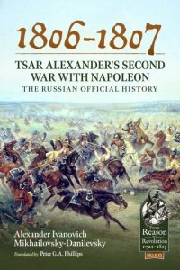 1806-1807 - TSAR ALEXANDER'S SECOND WAR WITH NAPOLEON
