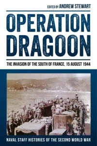 Operation Dragoon: The Invasion of the South of France 15 August 1944