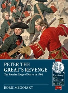 PETER THE GREAT'S REVENGE. The Russian Siege of Narva in 1704