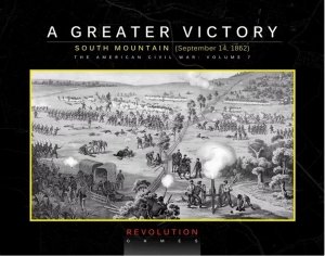 A Greater Victory: South Mountain, September 14, 1862 (ziplock)