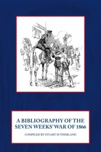 A BIBLIOGRAPHY OF THE SEVEN WEEKS' WAR OF 1866