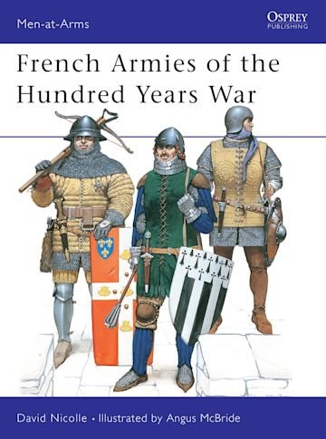 MEN-AT-ARMS 337 French Armies of the Hundred Years War