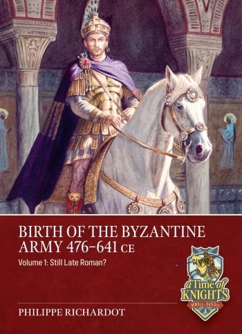 Birth of the Byzantine Army Vol. 1 Still Late Roman?