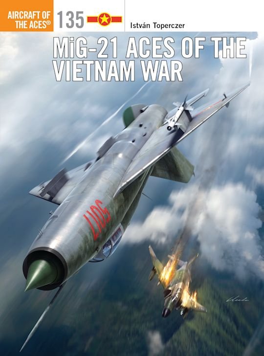 AIRCRAFT OF THE ACES 135 MiG-21 Aces of the Vietnam War