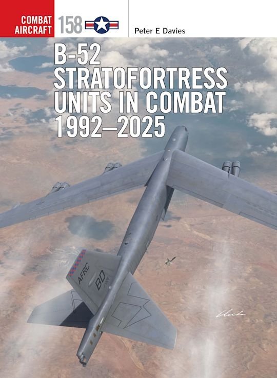 COMBAT AIRCRAFT 158 B-52 Stratofortress Units in Combat 1992–2025
