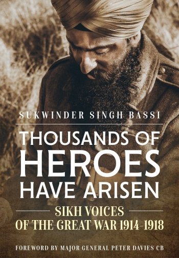 Thousands of Heroes Have Arisen: Sikh Voices of the Great War 1914-1918