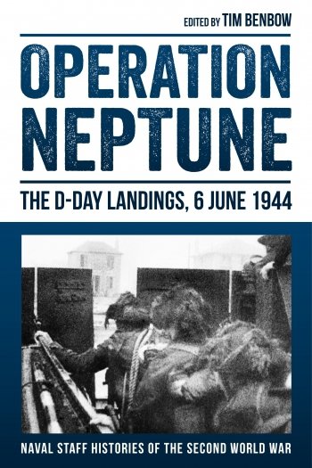 Operation Neptune: The D-Day Landings 6 June 1944