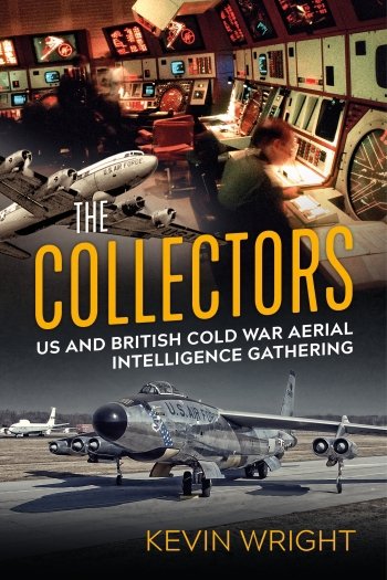 The Collectors: US and British Cold War Aerial Intelligence Gathering