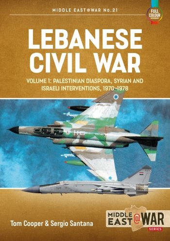 Lebanese Civil War Vol. 1: Palestinian Diaspora Syrian and Israeli Interventions 1970-78