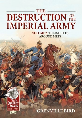 The Destruction of the Imperial Army Volume 2: The Battles around Metz