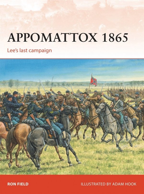 CAMPAIGN 279 Appomattox 1865: Lee’s last campaign
