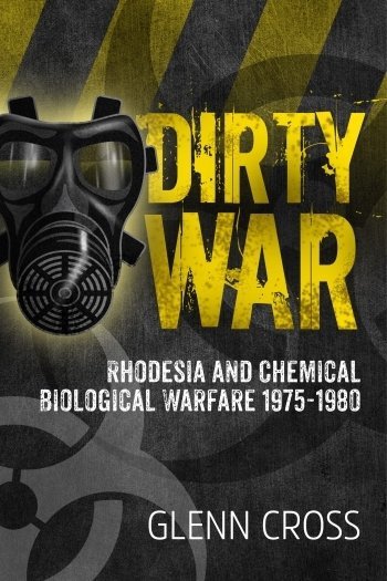 Dirty War. Rhodesia and Chemical Biological Warfare 1975-1980