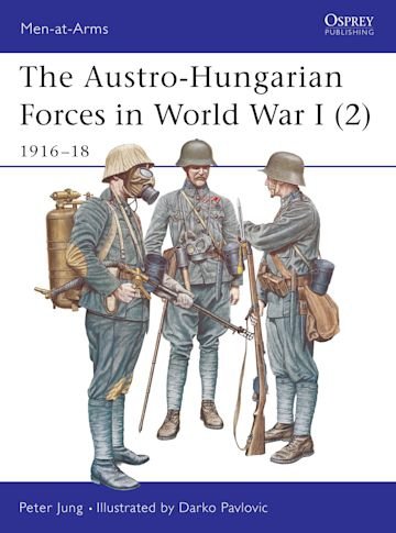 MEN-AT-ARMS 397 The Austro-Hungarian Forces in World War I (2)