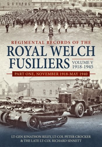 Regimental Records of the Royal Welch Fusiliers Volume V 1918-1945 Part One