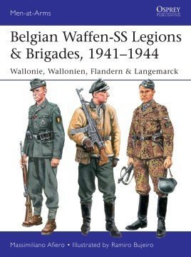 MEN-AT-ARMS 539 Belgian Waffen-SS Legions &amp; Brigades, 1941–1944