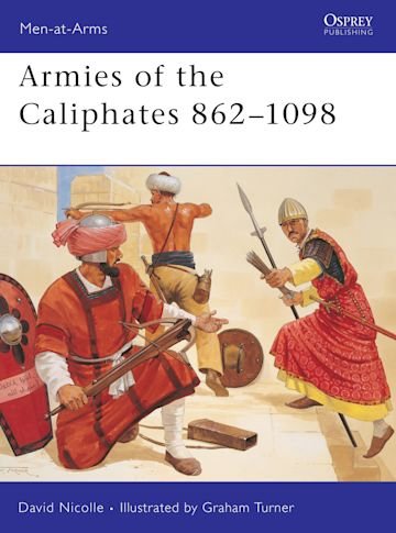 MEN-AT-ARMS 320 Armies of the Caliphates 862-1098