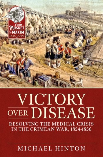 Victory over Disease: Resolving the Medical Crisis in the Crimean War, 1854-1856